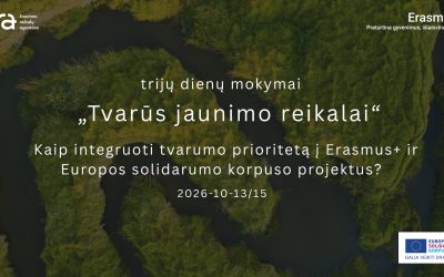 TVARŪS JAUNIMO REIKALAI (2026, ruduo) : Kaip integruoti tvarumo prioritetą į Erasmus+ ir Europos solidarumo korpuso projektus?  